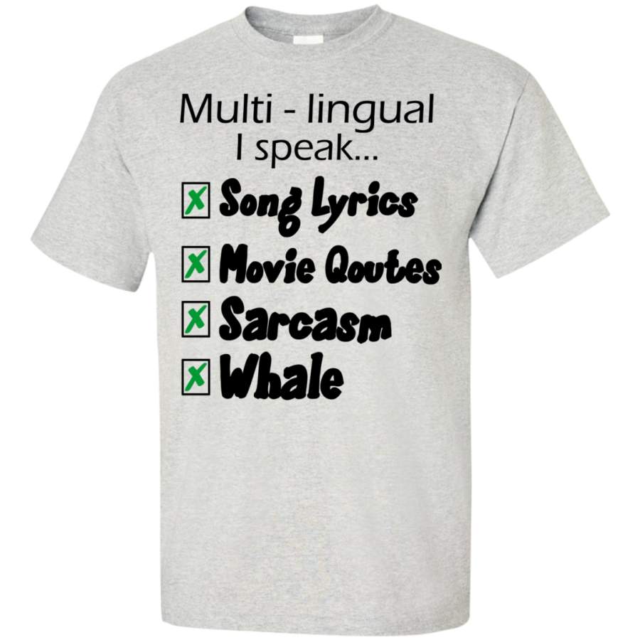 Multi lingual i speack… song lyrics, movie qoutes, sarcasm, whale T-Shirt