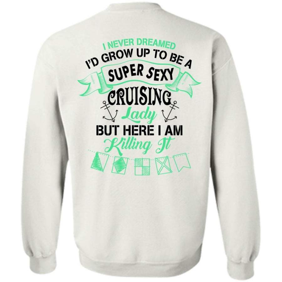 Favorite T Shirt, I’d Grow Up To Be A Cruising Lady Sweatshirt