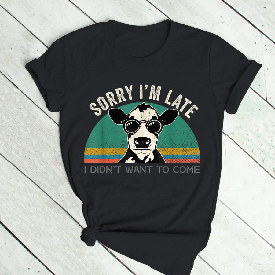 Vintage Sorry I’m Late I Didn’t Want To Come Funny Cow T-Shirt