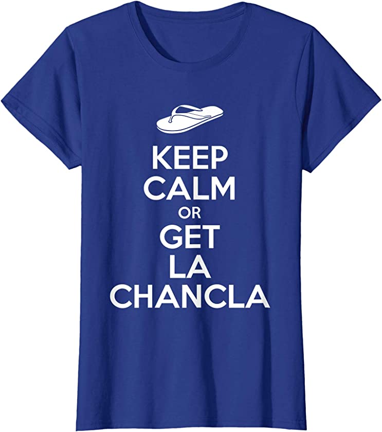 Womens KEEP CALM OR GET LA CHANCLA – Funny Mexican & Latino t-shirt