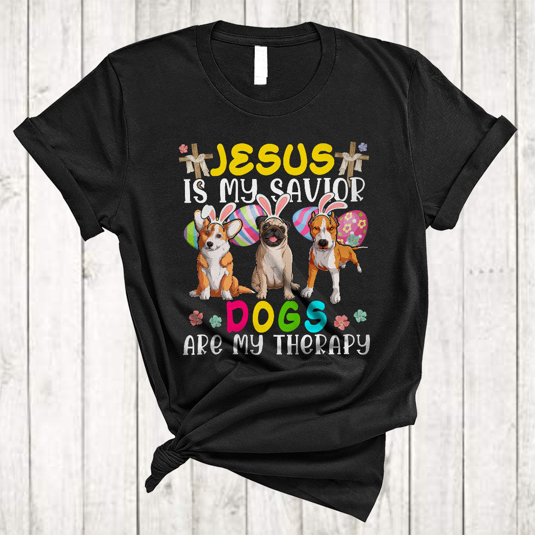 Jesus Is My Savior Dogs Are My Therapy Funny Easter Day Christian Bunny Dog Lover Gifts T-Shirt