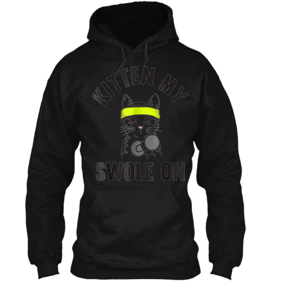 Kitten my Swole On funny Cat Lover Gym  Pullover Hoodie 8 oz