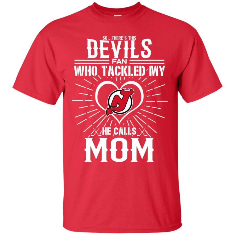 He Calls Mom Who Tackled My New Jersey Devils T Shirts