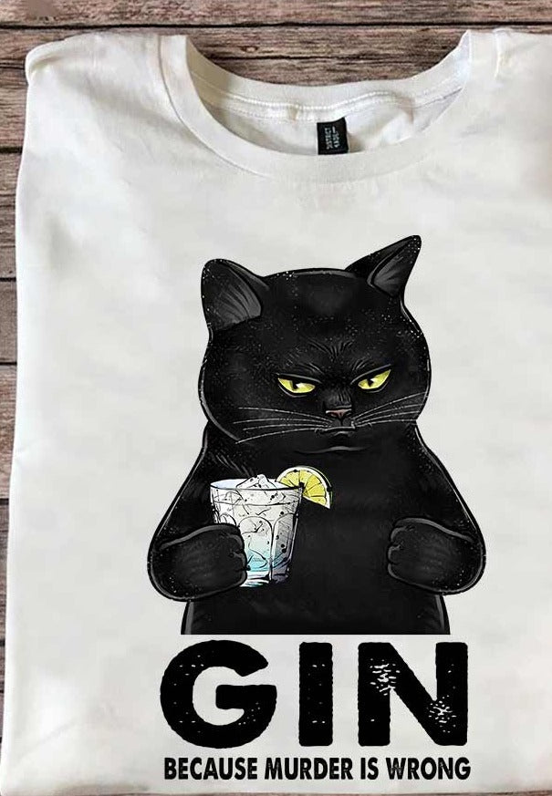 Funny Black Cat Gin Because Murder Is Wrong Gift Standard/Premium T-Shirt