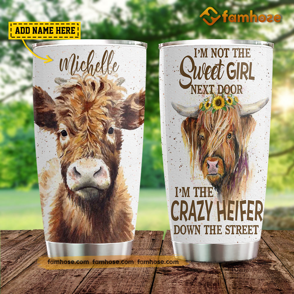 Personalized Cow Highland Tumbler, I’M Not The Sweet Girl Next Door I’M The Crazy Heifer Stainless Steel Tumbler, Tumbler Gifts For Cow Lovers