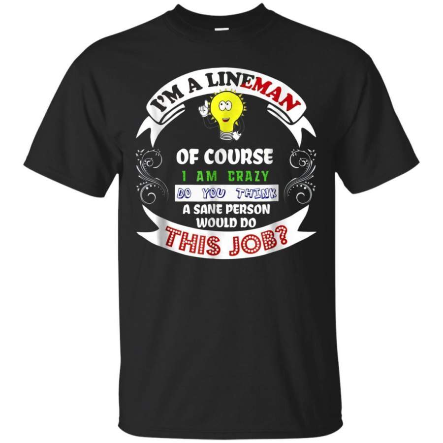 AGR Lineman Electrician Gifts Tshirt Bulb Crazy Job Power Tee Jaq T-shirt