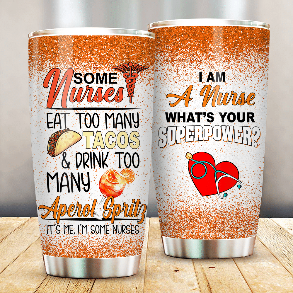 3d Some Nurses Eat Too Many Tacos Orange Glitter Stainless Steel Tumbler