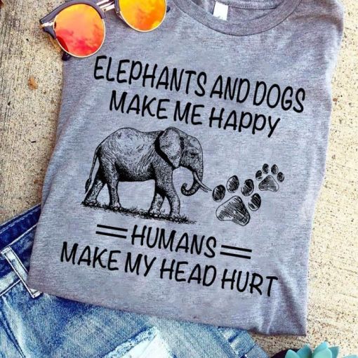 Elephants And Dogs Make Me Happy Humans Make My Head Hurt T Shirt