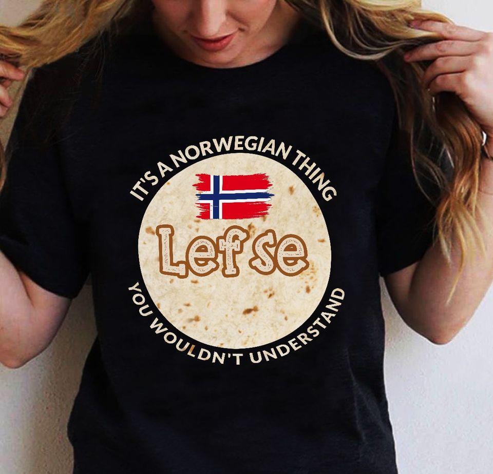 It’s A Norwegian Thing Lefse You Wouldn’t Understand Gift Standard/Premium T-Shirt