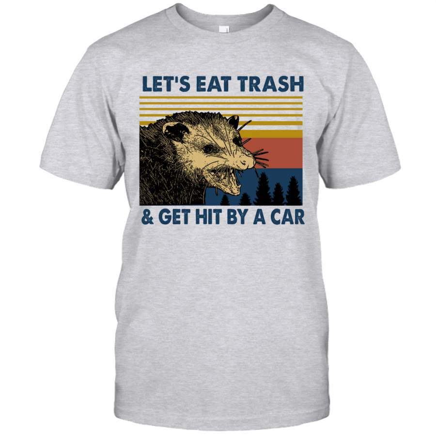 Raccoon Let’s Eat Trash Get Hit By A Car Vintage Shirt