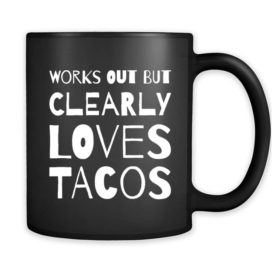 Works Out But Clearly Loves Tacos – Full-Wrap Coffee Black Mug