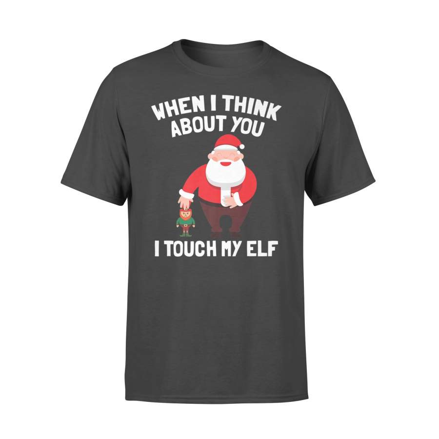 Santa Claus I Touch My Elf Funny Christmas Gift T-Shirt