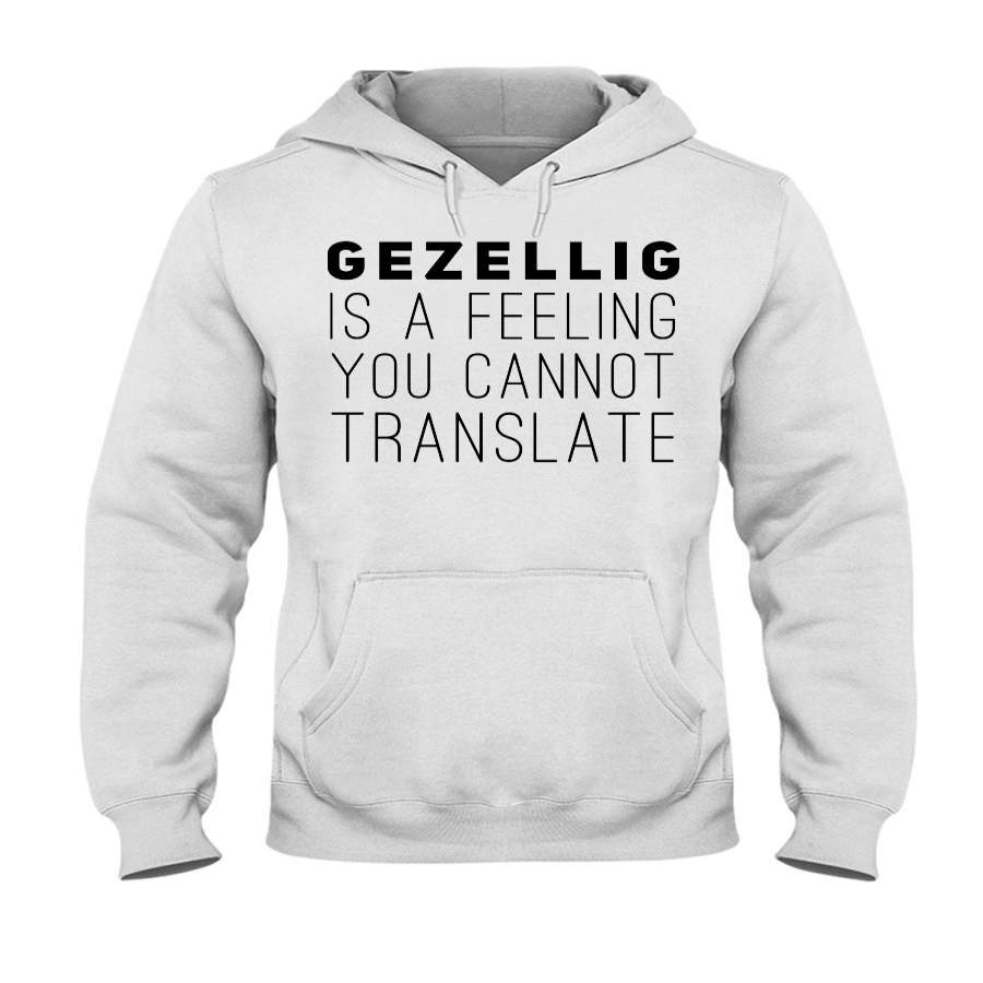 Gezelling Is A Feeling You Can Not Translate Limited Classic Hoodie