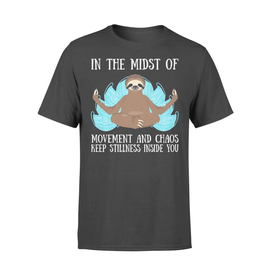 In The Midst Of Movement And Chaos Keep Stillness Inside Of You Sloth  T-shirt