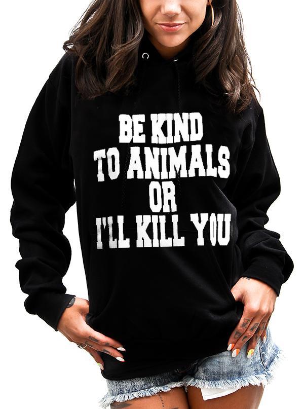 Be Kind To Animal Or I Will Kill You Animal Loving Gift For Pet Lovers Men Women Standard/Premium T-Shirt Hoodie