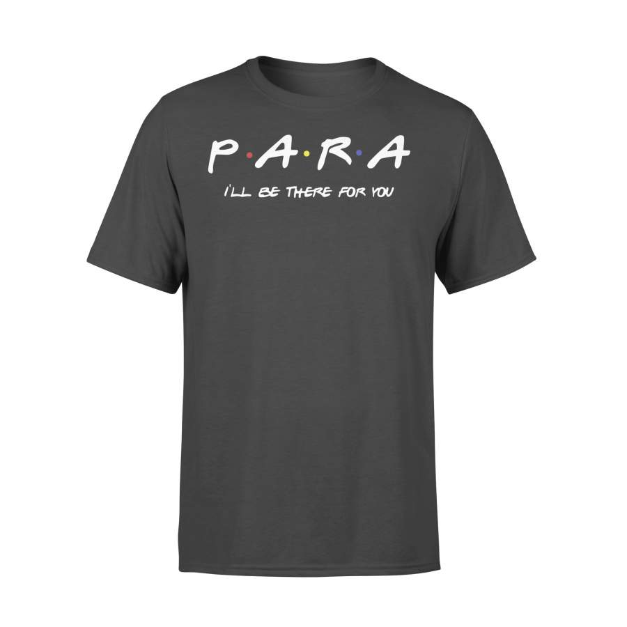 Para I’ll Be There For You T-shirt