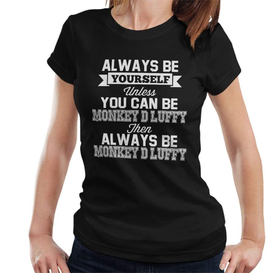 Always Be Yourself Monkey D Luffy One Piece Women’s T-Shirt