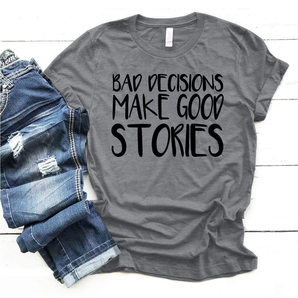 Bad Decisions Make Good Stories Premium Unisex T-Shirt