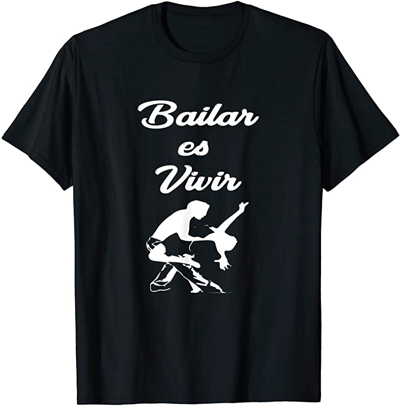 Bailar es vivir salsa bachata latin dance T-Shirt