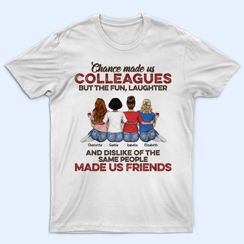 The Fun Laughter & Dislike Of The Same People We Share Made Us Friends Office Worker – Bestie Bff Gift – Custom T Shirt