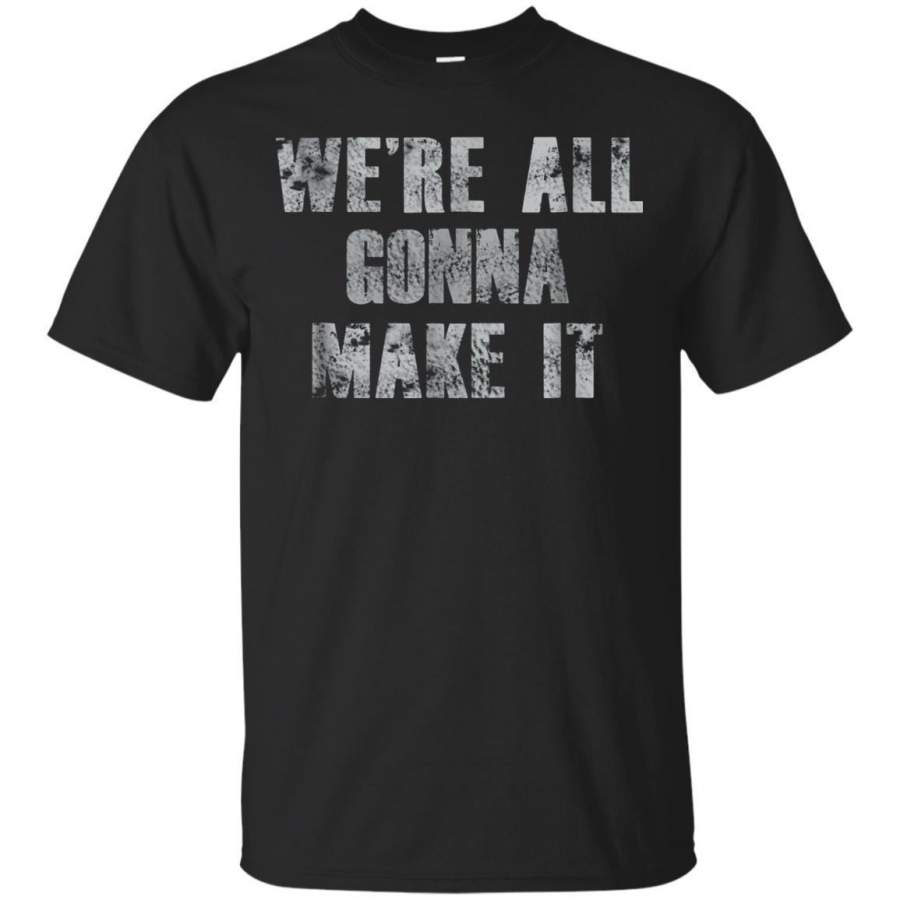 AGR Were All Gonna Make It Gym Tshirt Zyzz Funny Misc Meme Tee Jaq T-shirt