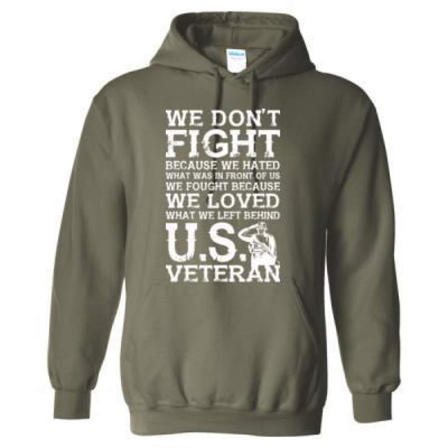 AGR We Don’t Fight Because We Hated What Was In Front Of Us We Fought Because We Loved What We Left Behind US Veteran – Heavy Blend™ Hooded Sweatshirt