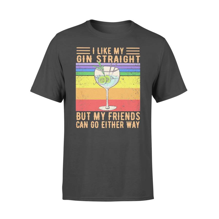 I Like My Gin Straight But My Friends Can Go Either Way Vintage Retro T-shirt