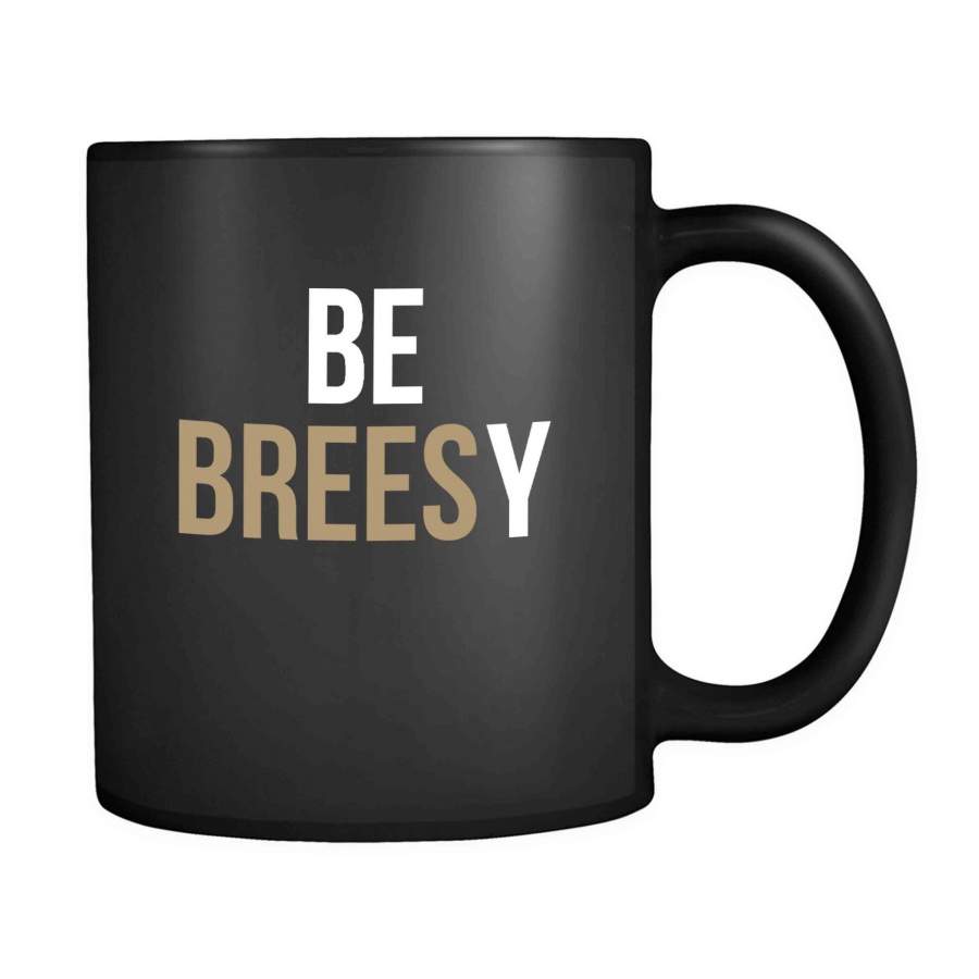 Be Breesy New Orleans Saints Football Drew Brees 11oz Mug