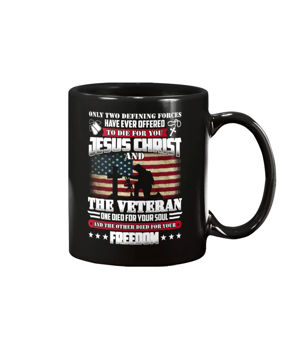 Only Two Defining Forces Have Ever Offered Jesus Christ And The Veteran Mug