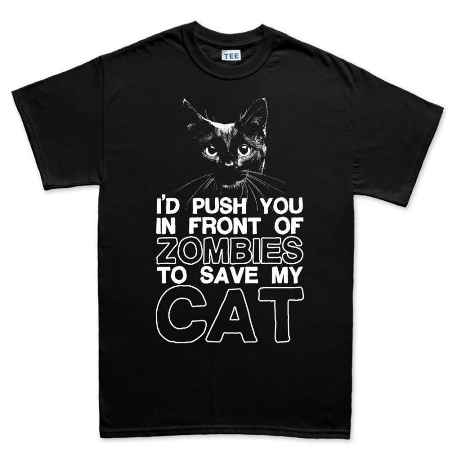 Push You Infront Of Zombies Walking Dead Cat Funny Slogan T Shirt Tee