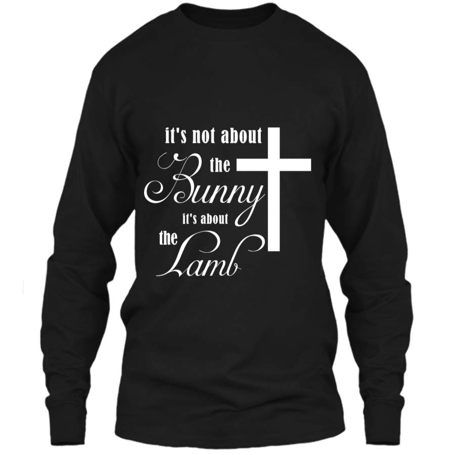 Its Not About The Bunny Its About The Lamb Easter T-Shirt2 LS Ultra Cotton Tshirt