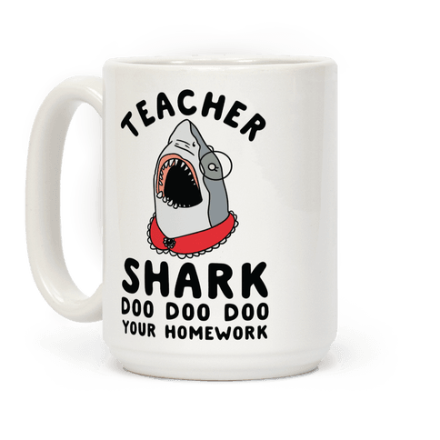 Teacher Shark Doo Doo Doo Your Homework Coffee Mug