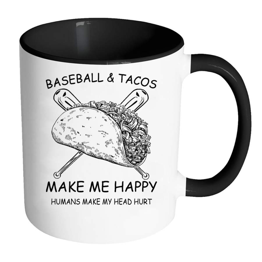 Baseball And Tacos Make Me Happy Humans Make My Head Hurt Classic W – Full-Wrap Coffee Colors Accent Mug