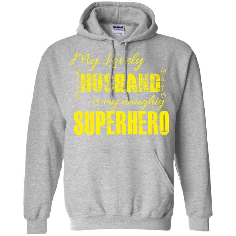 My Lovely Husband is my Naughty Super Hero Hoodie