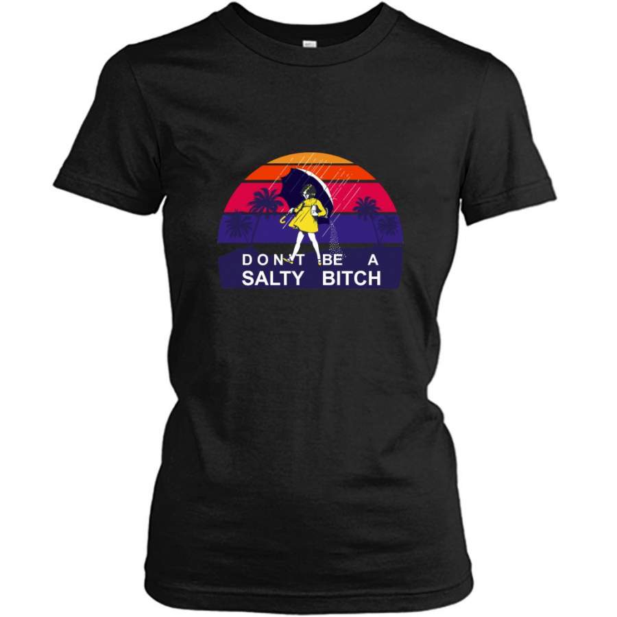 Don’t Be A Salty Bitch, SUnset Classic Vintage – Gildan Women Shirt