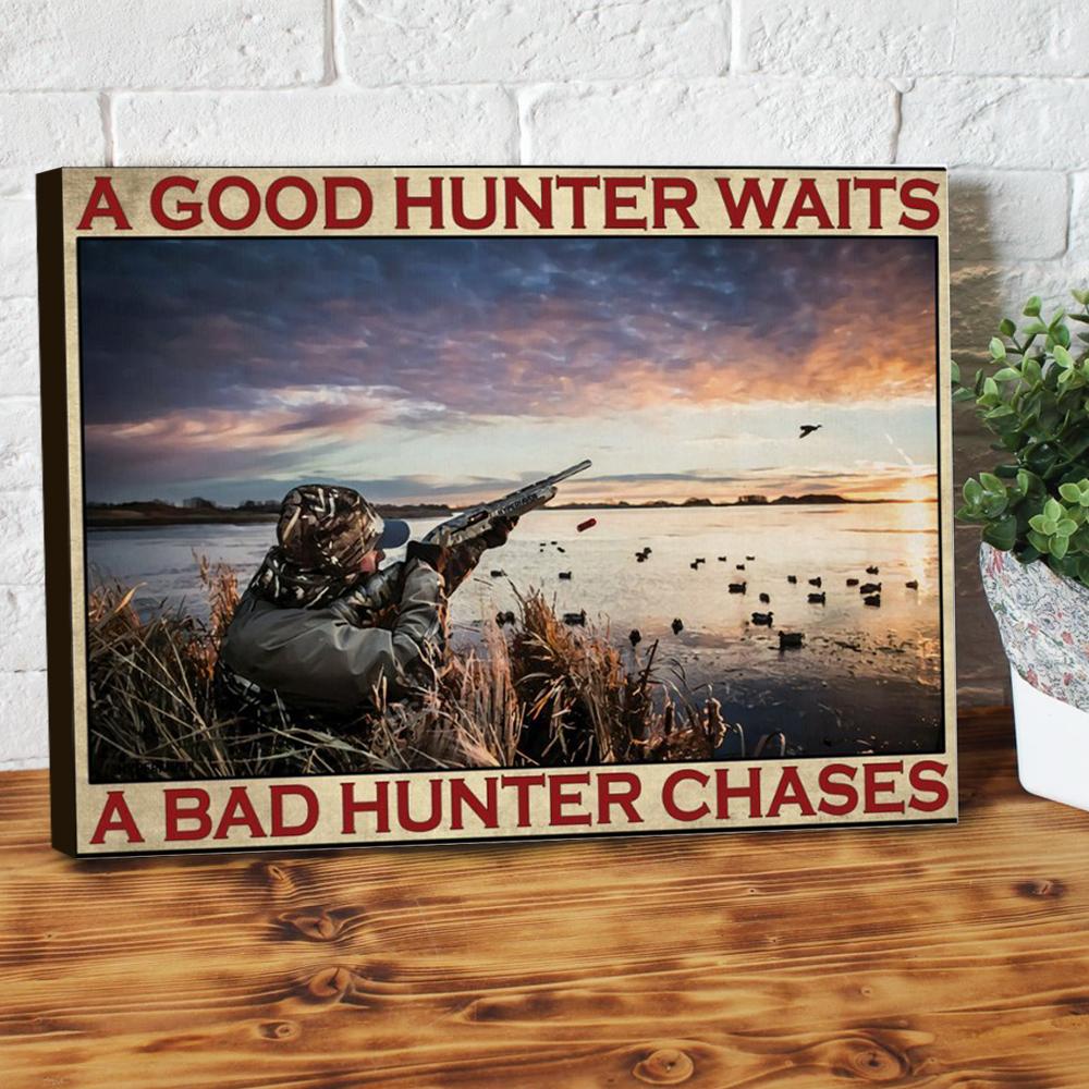 A Good Hunter Waits A Bad Hunter Chases Hunting Canvas And Poster, Decor Art Print, Home Decor