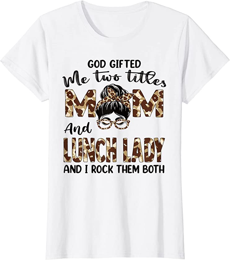 Womens I Have Two Titles Mom And Lunch Lady Mothers Day Leopard T-Shirt