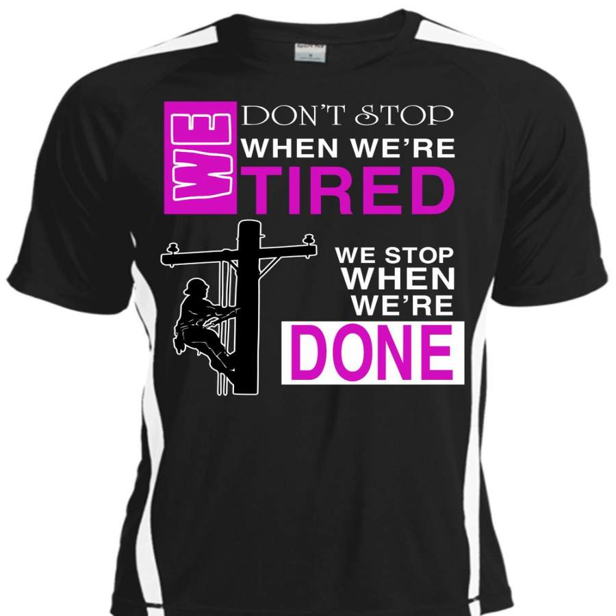 We Don’t Stop When We’re Tired T Shirt, We Stop When We’re Done T Shirt, Cool Shirt