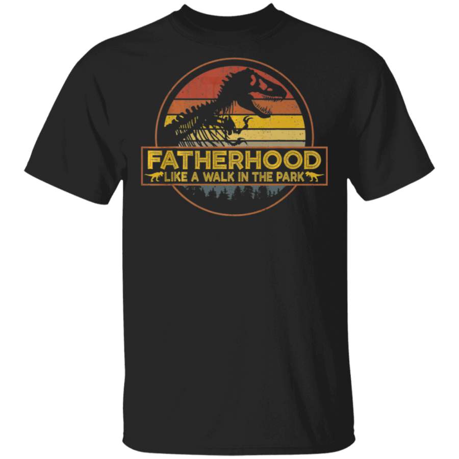 Fatherhood Like A Walk In The Park Funny Tee Gifts Dad Men T-Shirt