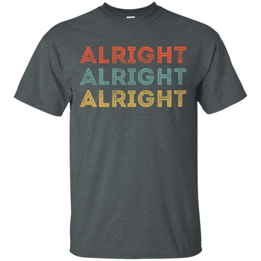 AGR Alright Alright Shirt Funny Retro Classic Vintage Distressed