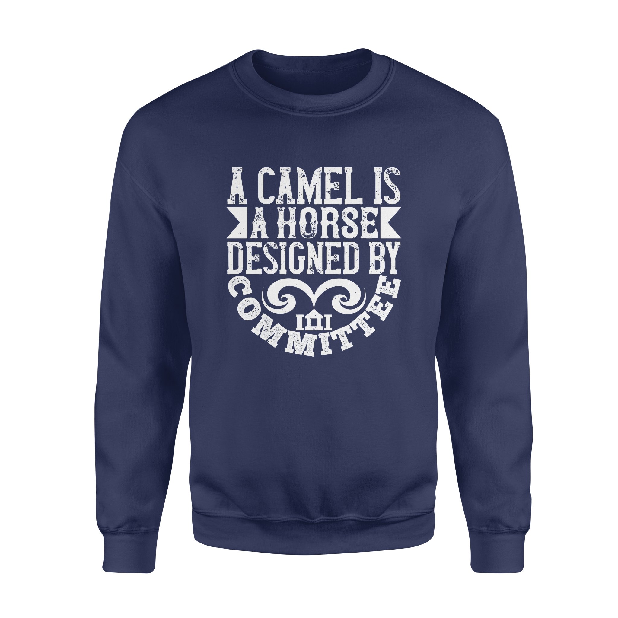 Cool Graphic Crew Neck Sweatshirts For Men, Best Gifts For Papa, A Camel Is A Horse Designed By Committee Standard Crew Neck Sweatshirt