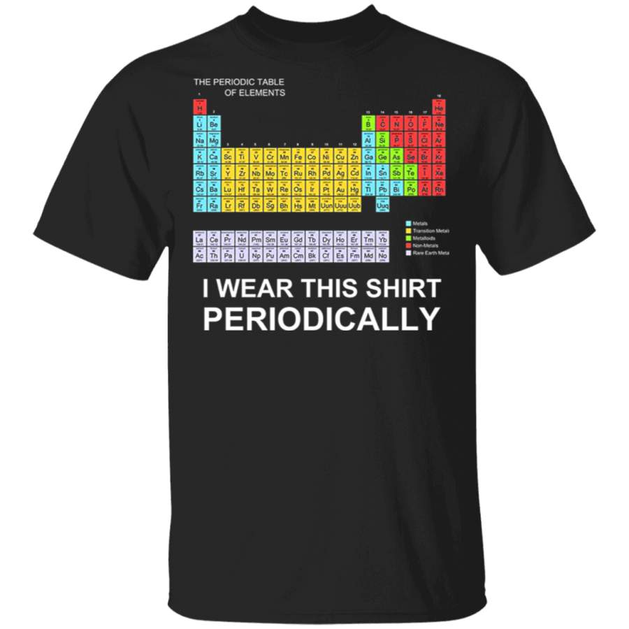 I Wear this Shirt Periodically T-shirt funny science tshirt