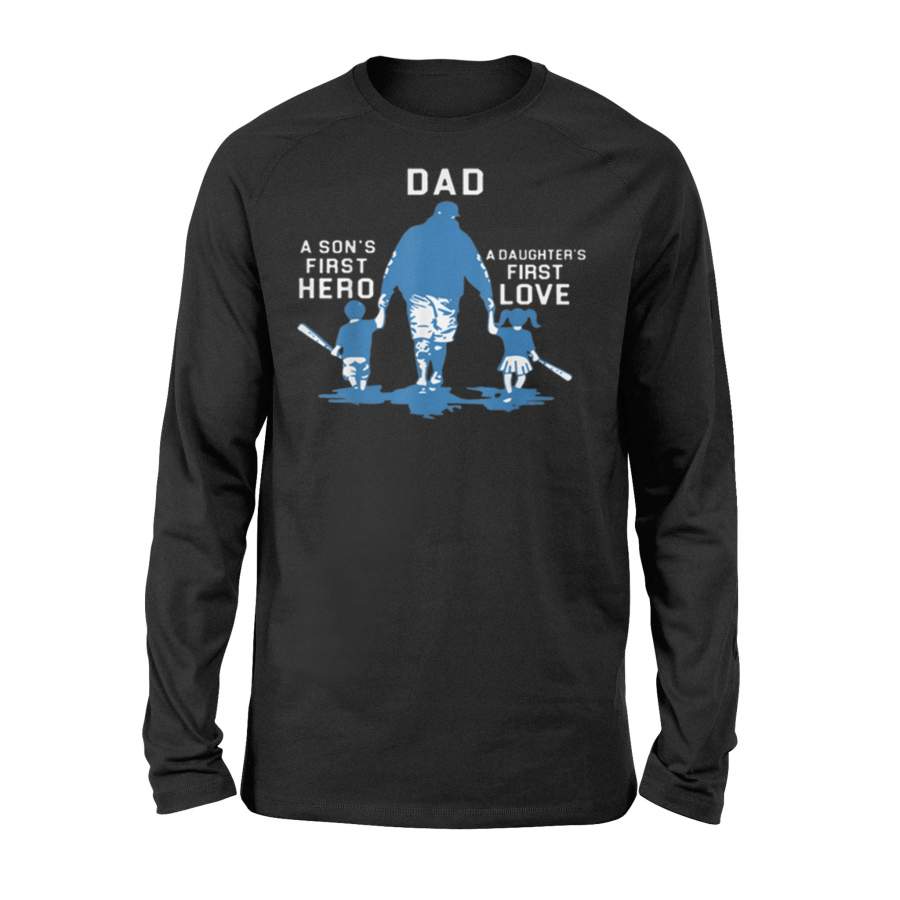 Dad A Son’s First Hero A Daughter’s First Love Long Sleeve T-Shirt
