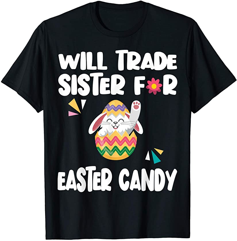 Easter Candy Will Trade Sister For Easter Candy Funny T-Shirt