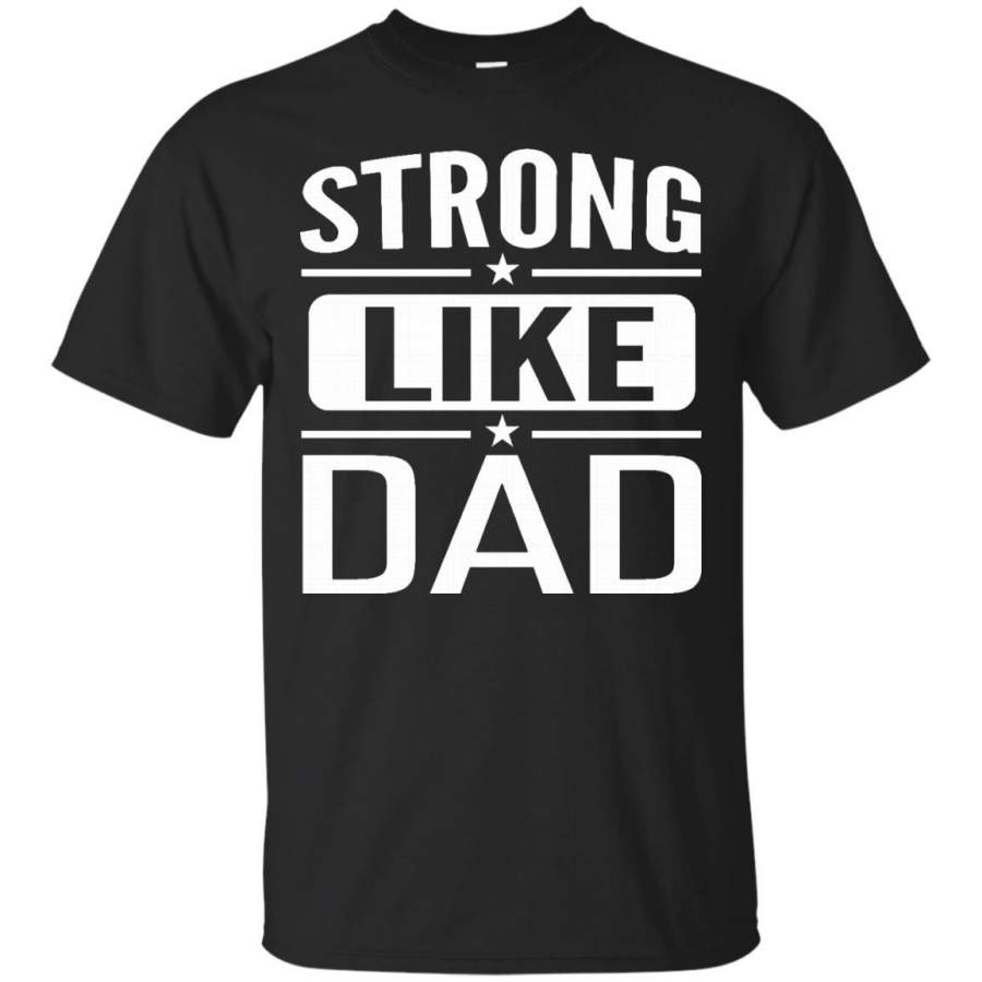 AGR Father s Day T-shirts Strong Like Dad Shirts Hoodies Sweatshirts