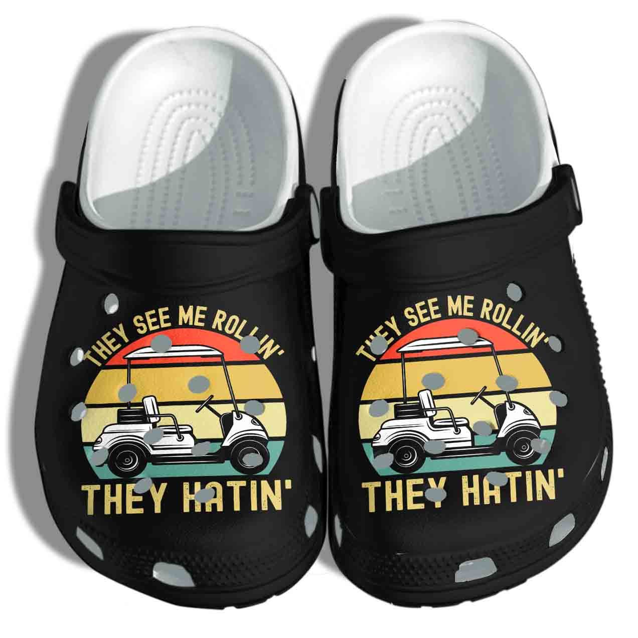 They See Me Rollin They Hating Golf Crocs Shoes For Daddy – Golfer Funny Golf Cart Clog Birthday Gift For Man Grandpa Father Friend