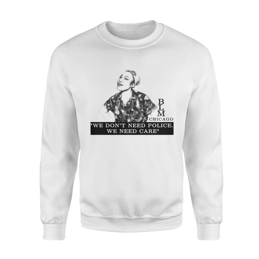 We Don’t Need Police We Need Care Sweatshirt Ariel Atkins Black Lives Matter Chicago Protest