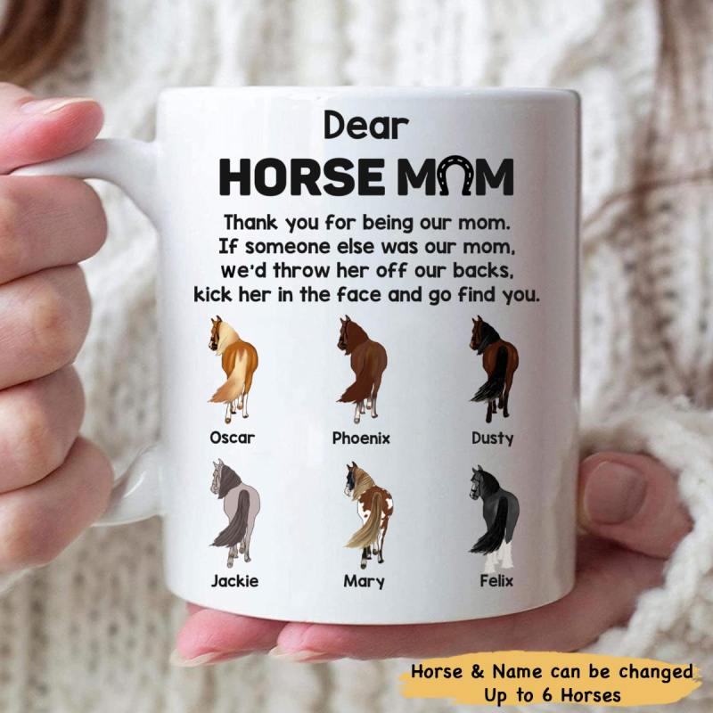 Dear Horse Mom – We’D Kick Her In The Face, Personalized Mug Coffee