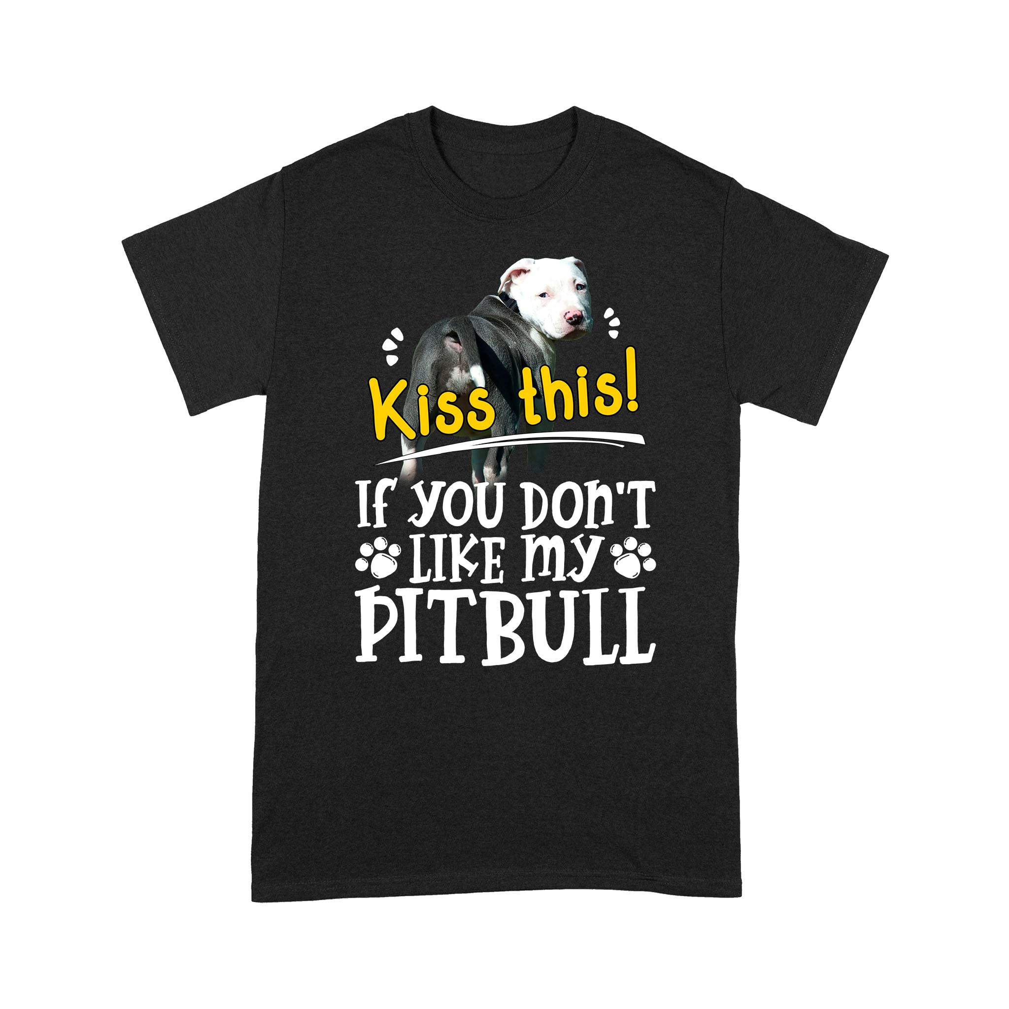 Kiss This If You Don’t Like My Pitbull – Premium T-shirt