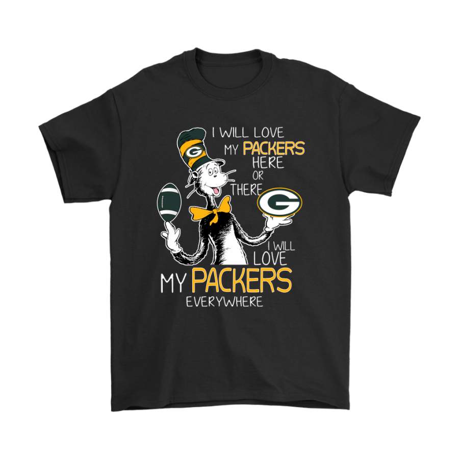 I Will Love My Green Bay Packers Here Or There Everywhere Shirts